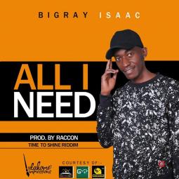 Bigray Isaac - ALL I NEED