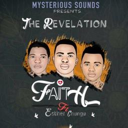 The Revelation ft  Esther Chungu - Faith