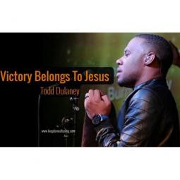 Todd Dulaney - Victory Belongs to Jesus