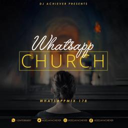 Deejay Achiever - WHATSAPMIX VOL 178 (WHATSAPP CHURCH)
