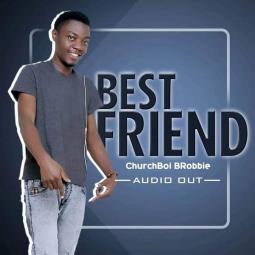 ChurchBoi BRobbie - Best friend