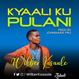 Wilber Kasaale - Kyaali Ku Pulani
