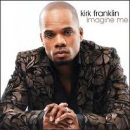 Kirk Franklin - Imagine me