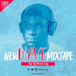 DJ MORE UG - NEW WAVE MIXTAPE
