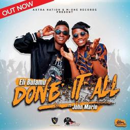 Eli Bulamu ft  JohnMarie - Done it all