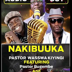 Wilson Bugembe ft  Eddy Yawe,  Pastor Wasswa Kiyingi - Nakibuuka