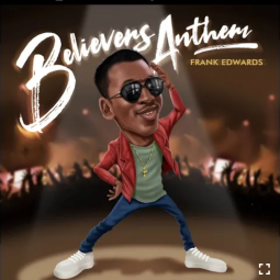 Frank Edwards - Believer's Anthem