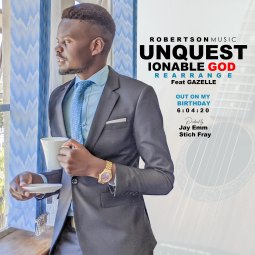 Robertson Nyimbo ft  Gazelle - Unquestionable God