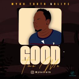 Myko Truth - Good to me