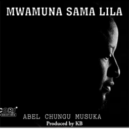 Abel Chungu - Mwamuna Sama Lila (A Man Does Not Cry )Feat KB Killa Beats