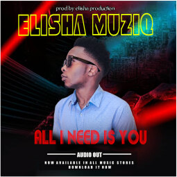 Elisha Muziq - All I Need is You