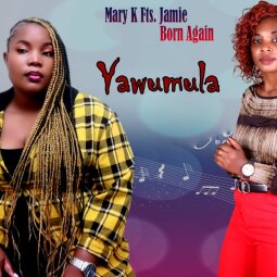 Mary K Agape ft  Jamie Born Again - Yawumula