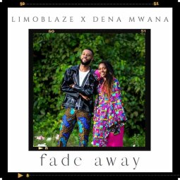 Limoblaze ft  Dena Mwana - Fade Away