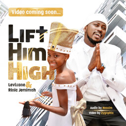 Rinic Jemimah ft  Levixone - Lift Him High
