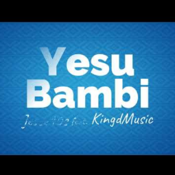 Jesse 10s - Yesu Bambi ft Kingdmusic