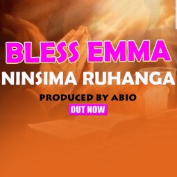 Bless Emma - Ninsima Ruhanga