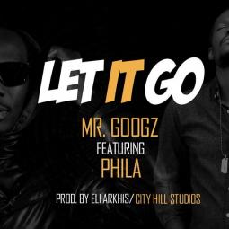 Phila ft  Mr Googz - Let it go