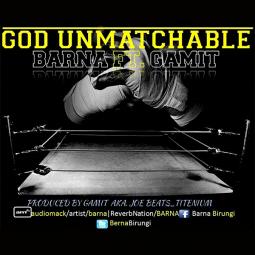 Barna ft  Gamit - God Unmatchable