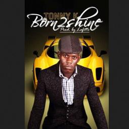 Tony K - Born To Shine